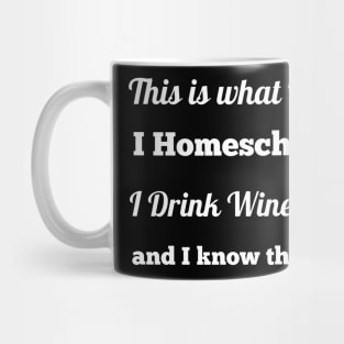 This Is What I Do, I Homeschool Mug